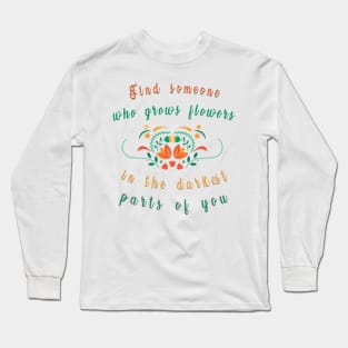 find someone who grows flowers Long Sleeve T-Shirt